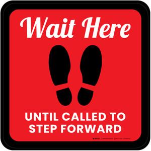 Wait Here Until Called to Step Forward - Red Square - Floor Sign