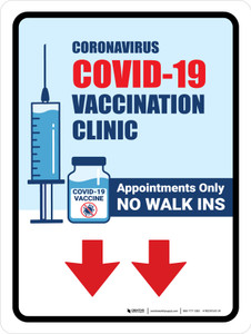Covid-19 Vaccine Clinic: Appointments Only - No Walk Ins down Arrow Portrait - Wall Sign