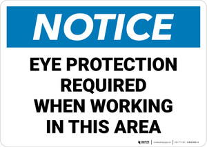 Notice: Eye Protection Required When in This Area - Wall Sign
