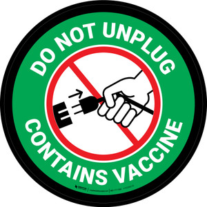 Do Not Unplug - Contains Vaccine Green Circular - Floor Sign
