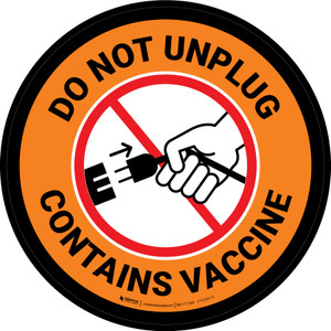 Do Not Unplug - Contains Vaccine Orange Circular - Floor Sign