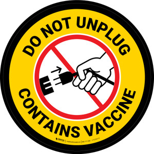 Do Not Unplug - Contains Vaccine Yellow Circular - Floor Sign