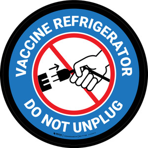 Vaccine Refrigerator - Do Not Unplug Blue Circular - Floor Sign