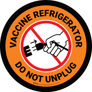 Vaccine Refrigerator - Do Not Unplug Orange Circular - Floor Sign