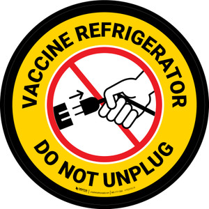 Vaccine Refrigerator - Do Not Unplug Yellow Circular - Floor Sign