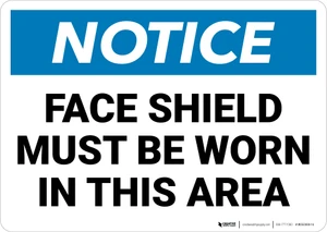 Notice: Face Shield Must Be Worn in This Area - Wall Sign