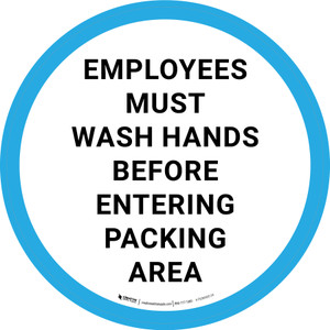 Employees Must Wash Hands Before Entering Packing Area Circular - Floor Sign