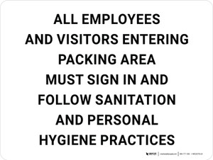 Employees and Visitors Entering Packing Area Must Sign in - Follow Sanitation/Personal Hygiene Practices Landscape - Wall Sign