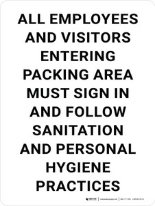 Employees and Visitors Entering Packing Area Must Sign in - Follow Sanitation/Personal Hygiene Practices Portrait - Wall Sign