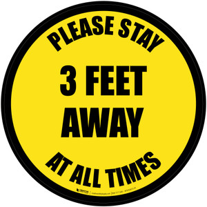 Please Stay 3 Feet Away At All Times Yellow Border - Circular - Floor Sign