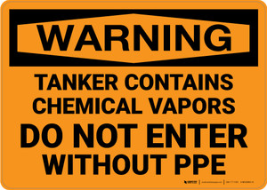 Hazard: Tanker Contains Chemical Vapor Do Not Enter Without PPE - Wall Sign