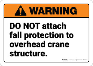 Warning: Do Not Attach Fall Protection to Crane ANSI - Wall Sign