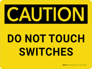 Caution: Do Not Touch Switches Landscape - Wall Sign
