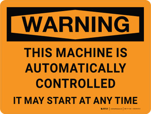 Warning: This Machine is Automatically Controlled It May Start At Any Time Landscape - Wall Sign