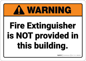 Warning: Fire Extinguisher Is Not Provided ANSI - Wall Sign