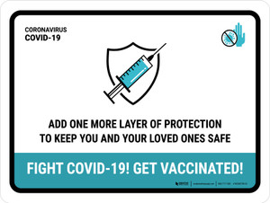 Add One More Layer Of Protection - Fight Covid-19! Get Vaccinated! Landscape - Wall Sign