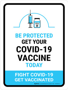 Be Protected - Get Your Covid-19 Vaccine Today V2 Portrait - Wall Sign