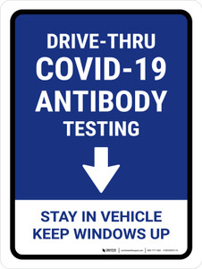 Drive-Thru Covid-19 Antibody Testing Stay In Vehicle Down Arrow Portrait - Wall Sign
