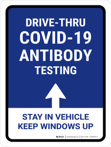 Drive-Thru Covid-19 Antibody Testing Stay In Vehicle Up Arrow Portrait - Wall Sign