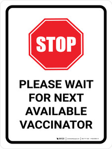 Stop: Please Wait For Next Available Vaccinator Portrait - Wall Sign