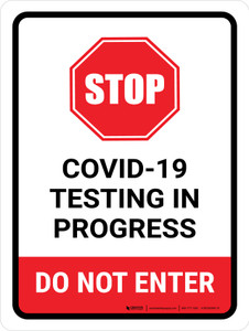 Stop: Covid-19 Testing In Progress Portrait - Wall Sign
