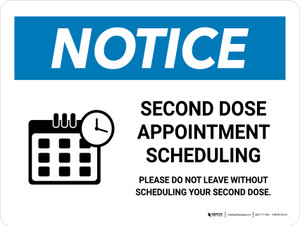 Notice: Second Dose Appointment Scheduling Please Do Not Leave Landscape - Wall Sign