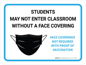 Students May Not Enter Classroom Without A Face Covering - Face Coverings Not Required With Proof Of Vaccination Landscape - Wall Sign