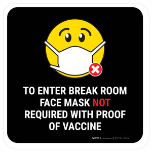 Face Mask Not Required with Proof of Vaccine To Enter Break Room with Emoji Black Square - Floor Sign