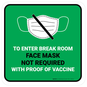 Face Mask Not Required with Proof of Vaccine To Enter Break Room with Icon Green Square - Floor Sign