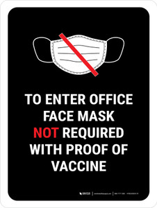 Face Mask Not Required with Proof of Vaccine To Enter Office with Icon Black Portrait - Wall Sign