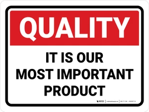 Quality: It is Our Most Important Product Landscape - Wall Sign
