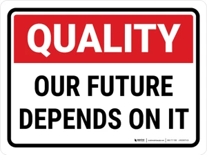 Quality: Our Future Depends on it Landscape - Wall Sign