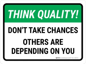 Think Quality: Don't Take Chances Others Are Depending On You Landscape - Wall Sign
