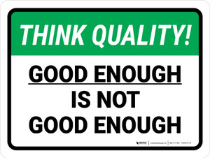 Think Quality: GOOD ENOUGH IS NOT GOOD ENOUGH Landscape - Wall Sign