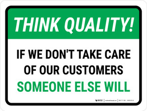 Think Quality: If We Don't Take Care Of Our Customer Someone Else Will Landscape - Wall Sign