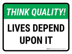 Think Quality: Lives Depend Upon It Landscape - Wall Sign