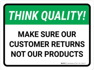 Think Quality: Make Sure Our Customer Returns Not Our Products Landscape - Wall Sign