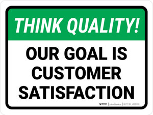 Think Quality: Our Goal is Customer Satisfaction Landscape - Wall Sign