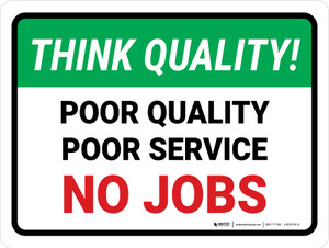 Think Quality: Poor Quality Poor Service No Jobs Landscape - Wall Sign