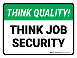 Think Quality: Think Job Security Landscape - Wall Sign
