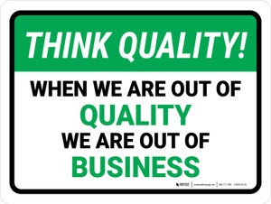 Think Quality: When We Are Out Of Quality We Are Out Of Business Landscape - Wall Sign