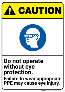 Caution: Do Not Operate Without Eye Protection Wear PPE ANSI - Wall Sign