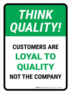 Think Quality: Customers Are Loyal To Quality Not The Company Portrait - Wall Sign