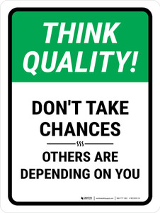 Think Quality: Don't Take Chances Others Are Depending On You Portrait - Wall Sign