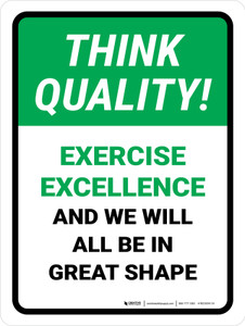 Think Quality: Exercise Excellence and We'll All Be in Great Shape Portrait - Wall Sign