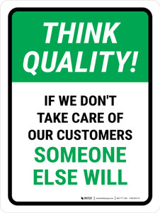 Think Quality: If We Don't Take Care Of Our Customer Someone Else Will Portrait - Wall Sign
