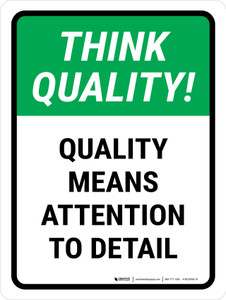 Think Quality: Quality Means Attention To Detail Portrait - Wall Sign Think Quality: Quality Means Attention To Detail Portrait - Wall Sign