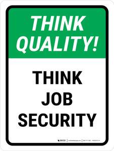 Think Quality: Think Job Security Portrait - Wall Sign