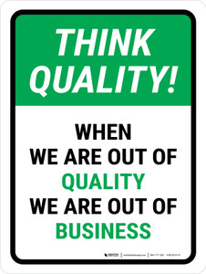 Think Quality: When We Are Out Of Quality We Are Out Of Business Portrait - Wall Sign