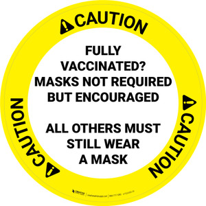 Caution: Fully Vaccinated? Masks Not Required But Encouraged All Others Must Still Wear A Mask Circular - Floor Sign
